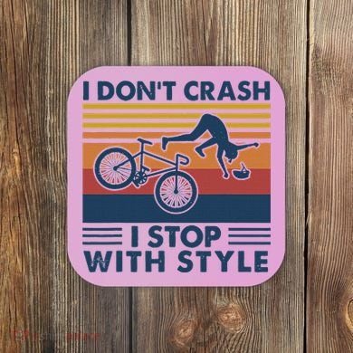 I DonT Crash I Stop With Style Bicycle Funny Coaster