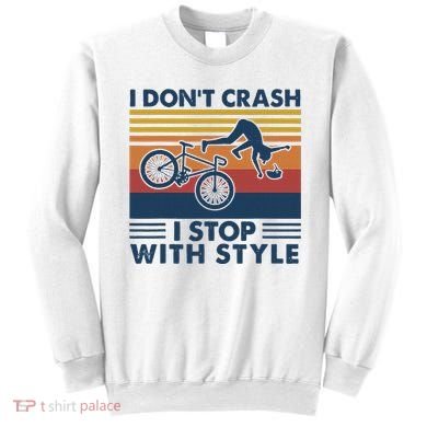 I DonT Crash I Stop With Style Bicycle Funny Sweatshirt