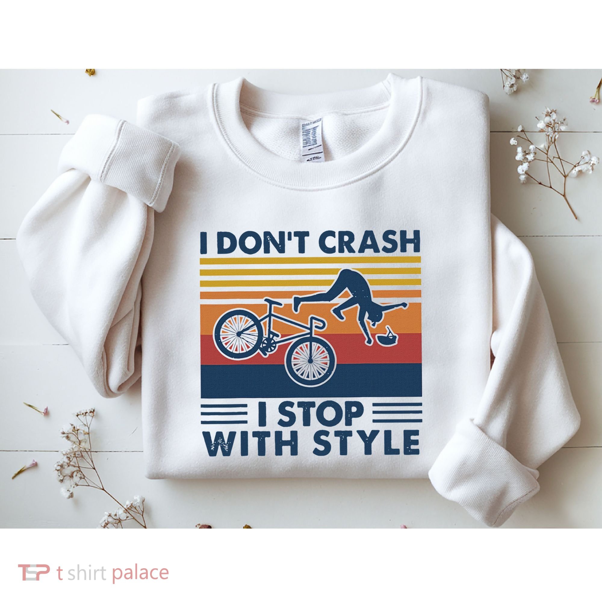 I DonT Crash I Stop With Style Bicycle Funny Sweatshirt