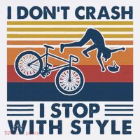 I DonT Crash I Stop With Style Bicycle Funny Sweatshirt thumb 3