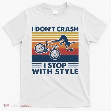 I DonT Crash I Stop With Style Bicycle Funny T-Shirt