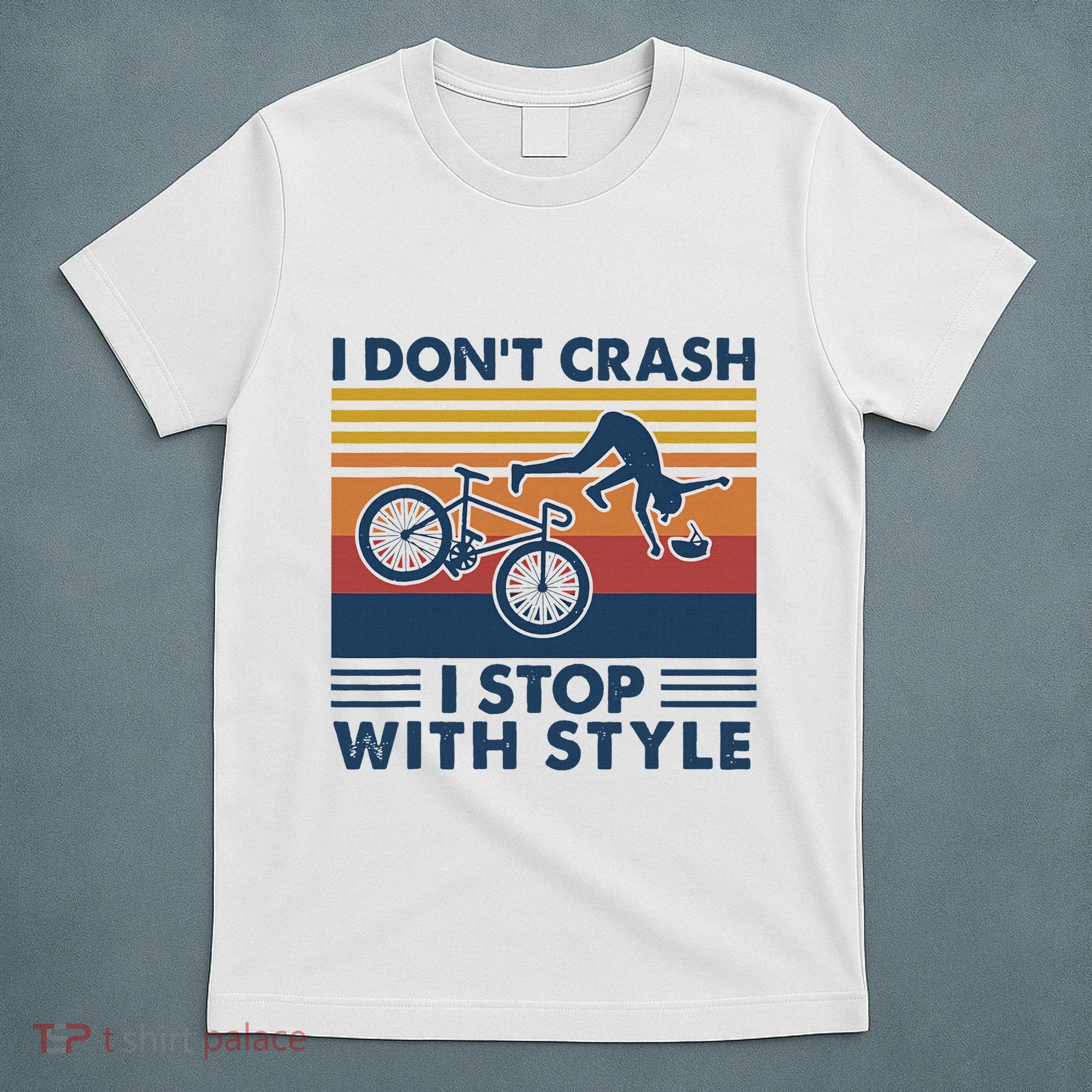 I DonT Crash I Stop With Style Bicycle Funny T-Shirt