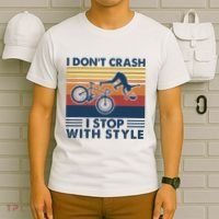 I DonT Crash I Stop With Style Bicycle Funny T-Shirt thumb 6