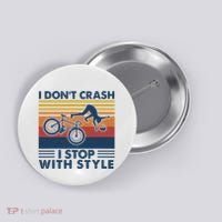 I DonT Crash I Stop With Style Bicycle Funny Button thumb 0