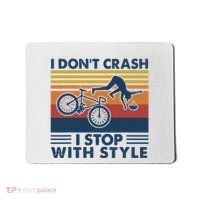 I DonT Crash I Stop With Style Bicycle Funny Mousepad thumb 0