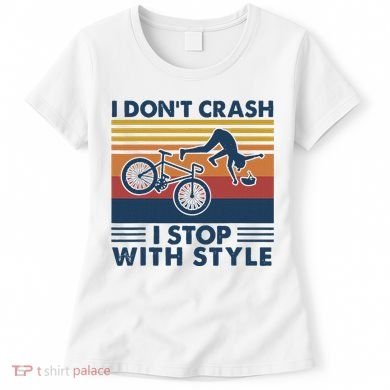 I DonT Crash I Stop With Style Bicycle Funny Women's T-Shirt