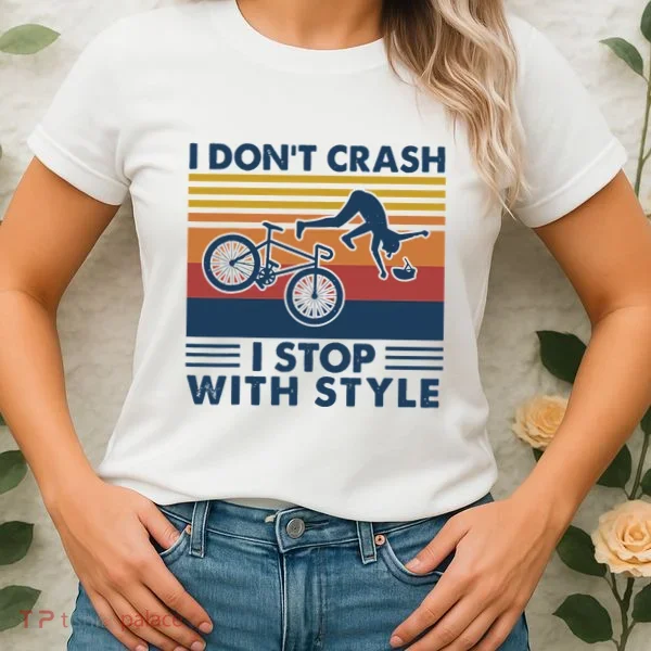 I DonT Crash I Stop With Style Bicycle Funny Women's T-Shirt