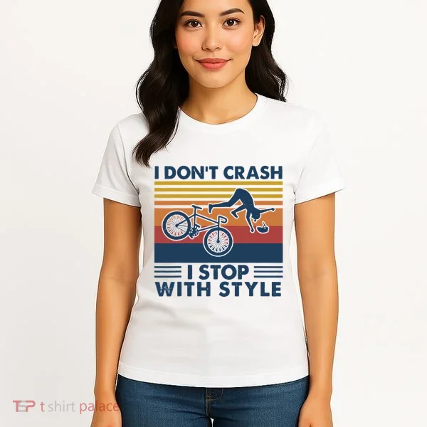 I DonT Crash I Stop With Style Bicycle Funny Women's T-Shirt
