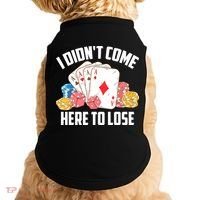 I Didn't Come Here To Lose | Poker Players Funny Gift Doggie Tank thumb 0