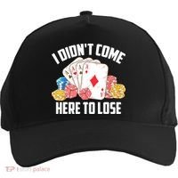 I Didn't Come Here To Lose | Poker Players Funny Gift Five-Panel Snapback Cap thumb 0