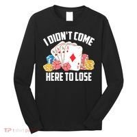 I Didn't Come Here To Lose | Poker Players Funny Gift Long Sleeve Shirt thumb 0