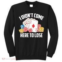 I Didn't Come Here To Lose | Poker Players Funny Gift Sweatshirt thumb 0