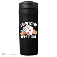 I Didn't Come Here To Lose | Poker Players Funny Gift 24oz Duet Stainless Steel Tumbler thumb 0