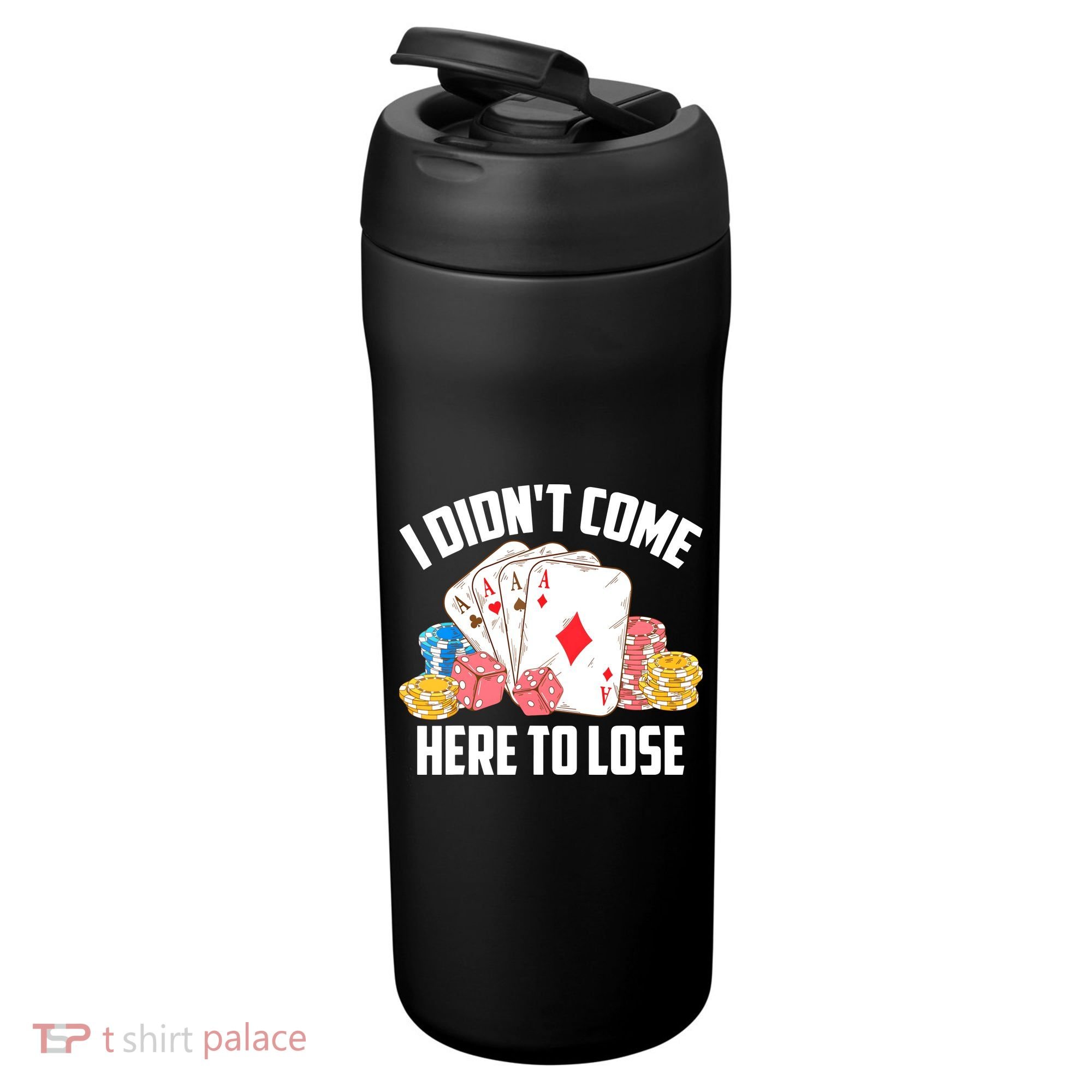 I Didn't Come Here To Lose | Poker Players Funny Gift 24oz Duet Stainless Steel Tumbler