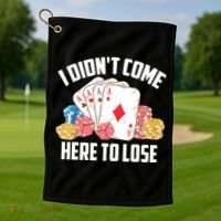I Didn't Come Here To Lose | Poker Players Funny Gift Golf Towel thumb 1