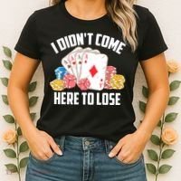 I Didn't Come Here To Lose | Poker Players Funny Gift Women's T-Shirt thumb 2