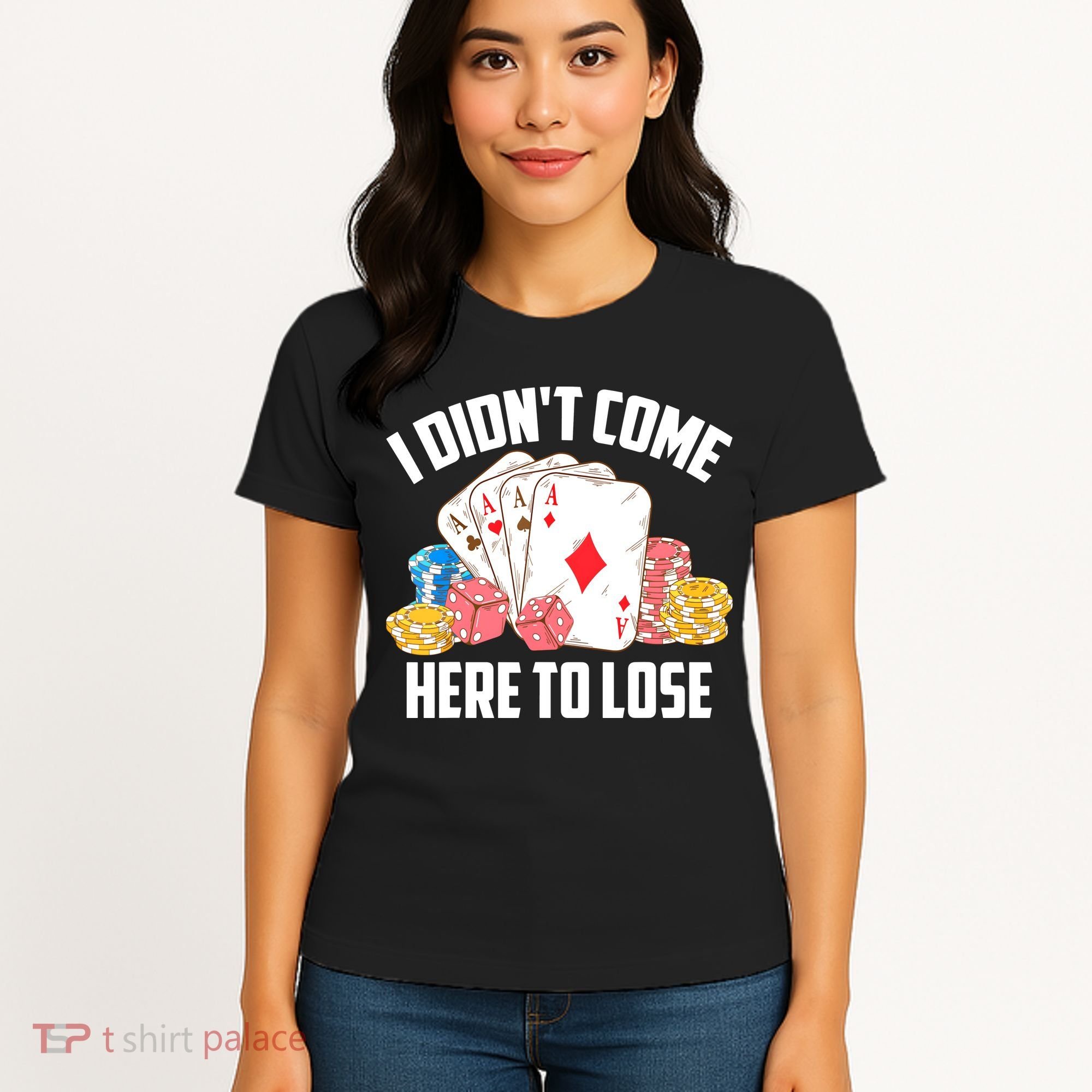 I Didn't Come Here To Lose | Poker Players Funny Gift Women's T-Shirt
