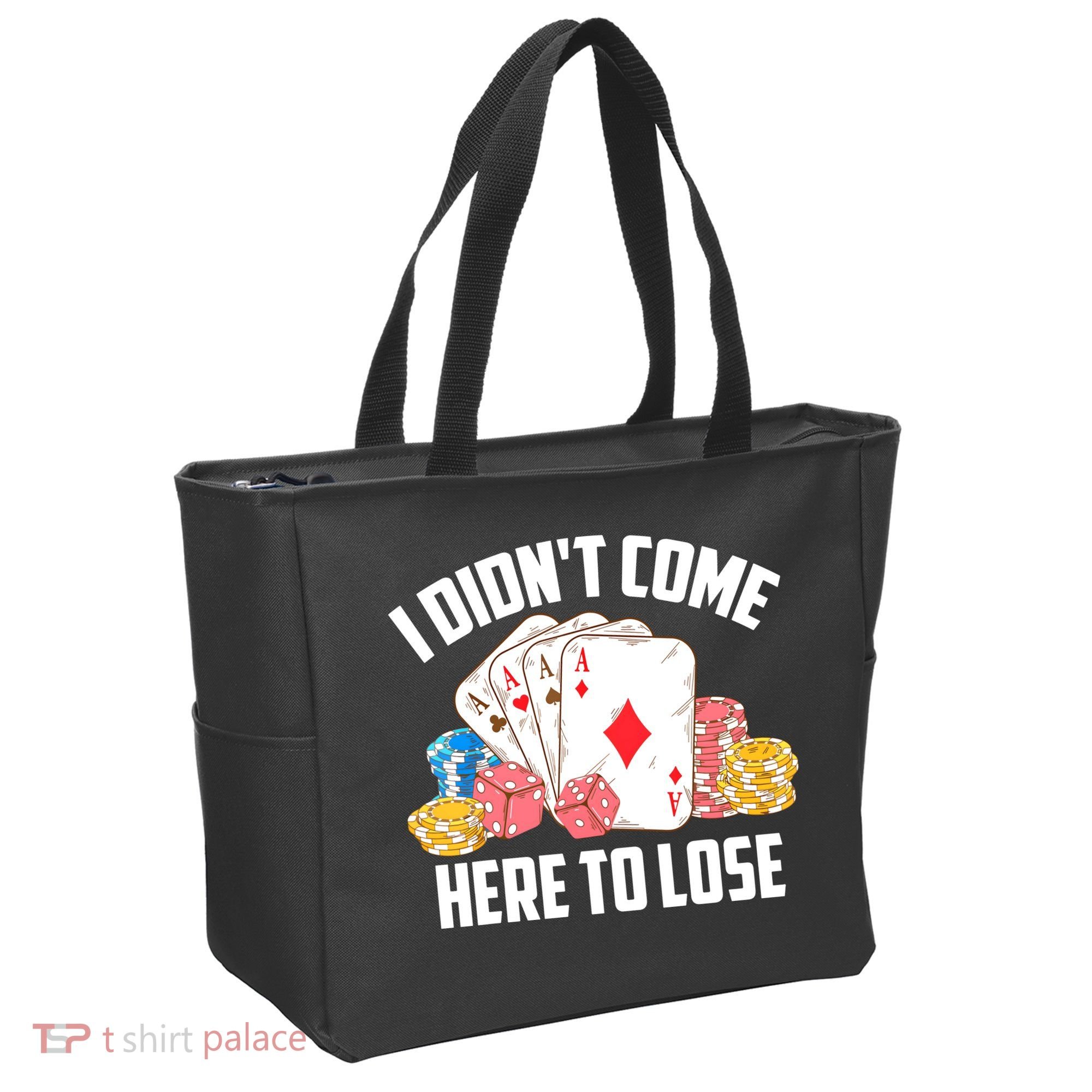 I Didn't Come Here To Lose | Poker Players Funny Gift Tote Bag