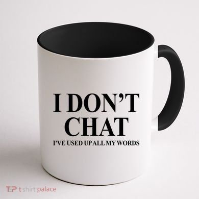 I DonT Chat IVe Used Up All My Words Funny Saying Coffee Mug back