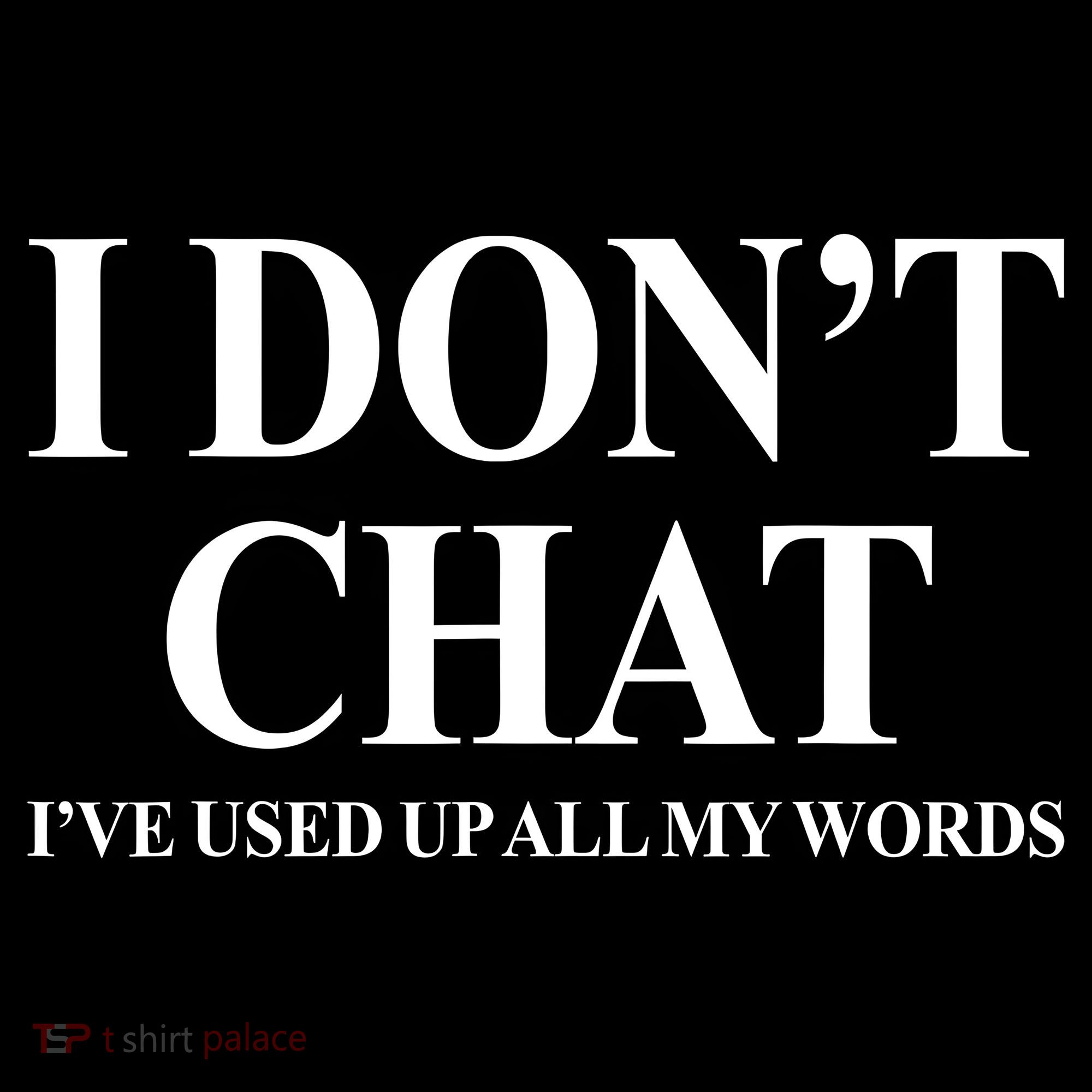 I DonT Chat IVe Used Up All My Words Funny Saying Women's Hoodie