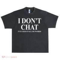 I DonT Chat IVe Used Up All My Words Funny Saying Urban Oversized Heavyweight T-Shirt thumb 0