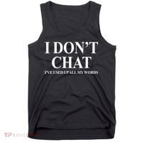 I DonT Chat IVe Used Up All My Words Funny Saying Tank Top thumb 0