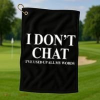 I DonT Chat IVe Used Up All My Words Funny Saying Golf Towel thumb 1