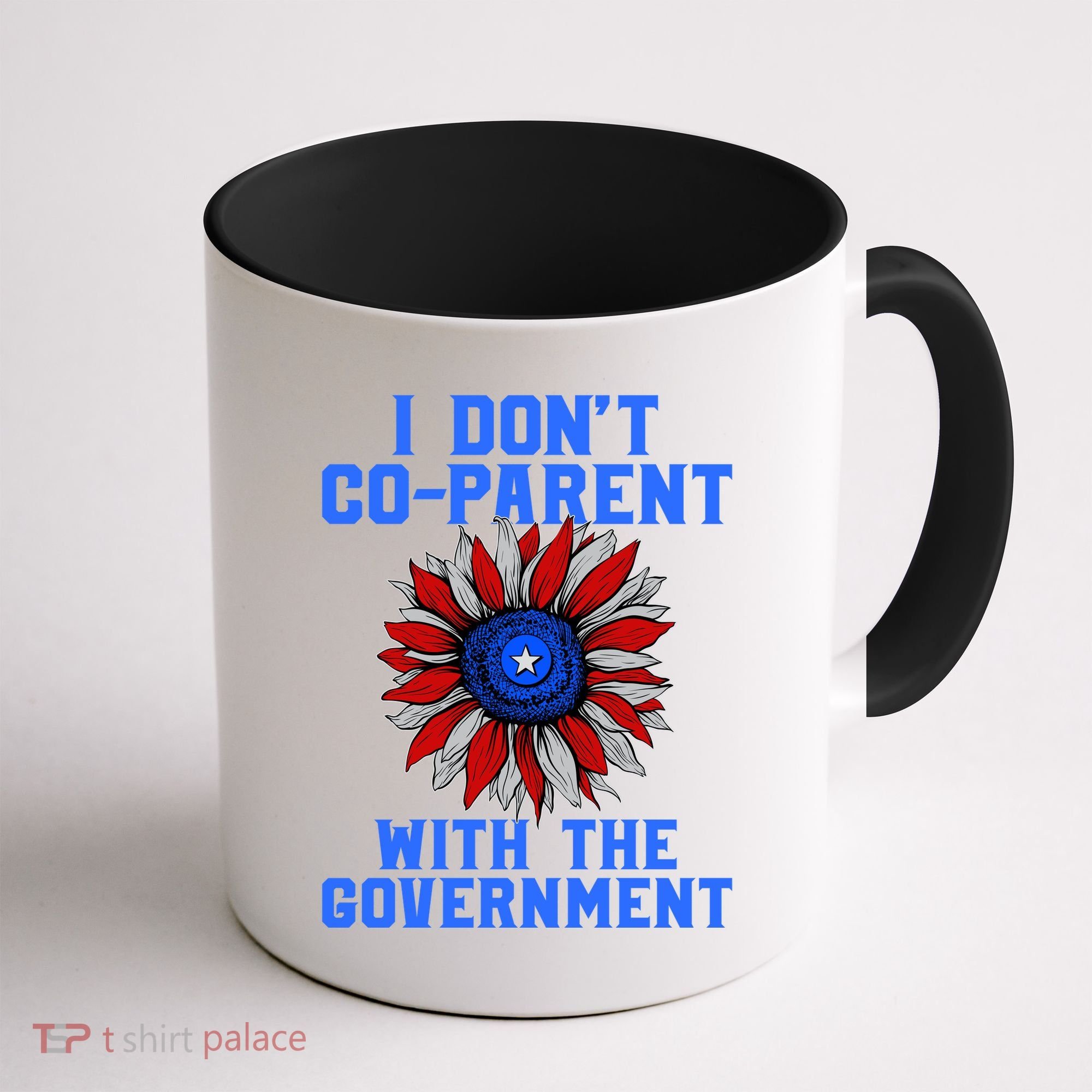 I Don't Co Parent With The Government Coffee Mug