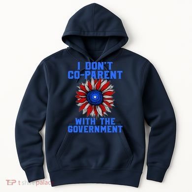 I Don't Co Parent With The Government Hoodie