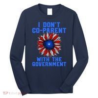 I Don't Co Parent With The Government Long Sleeve Shirt thumb 0