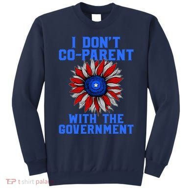 I Don't Co Parent With The Government Sweatshirt