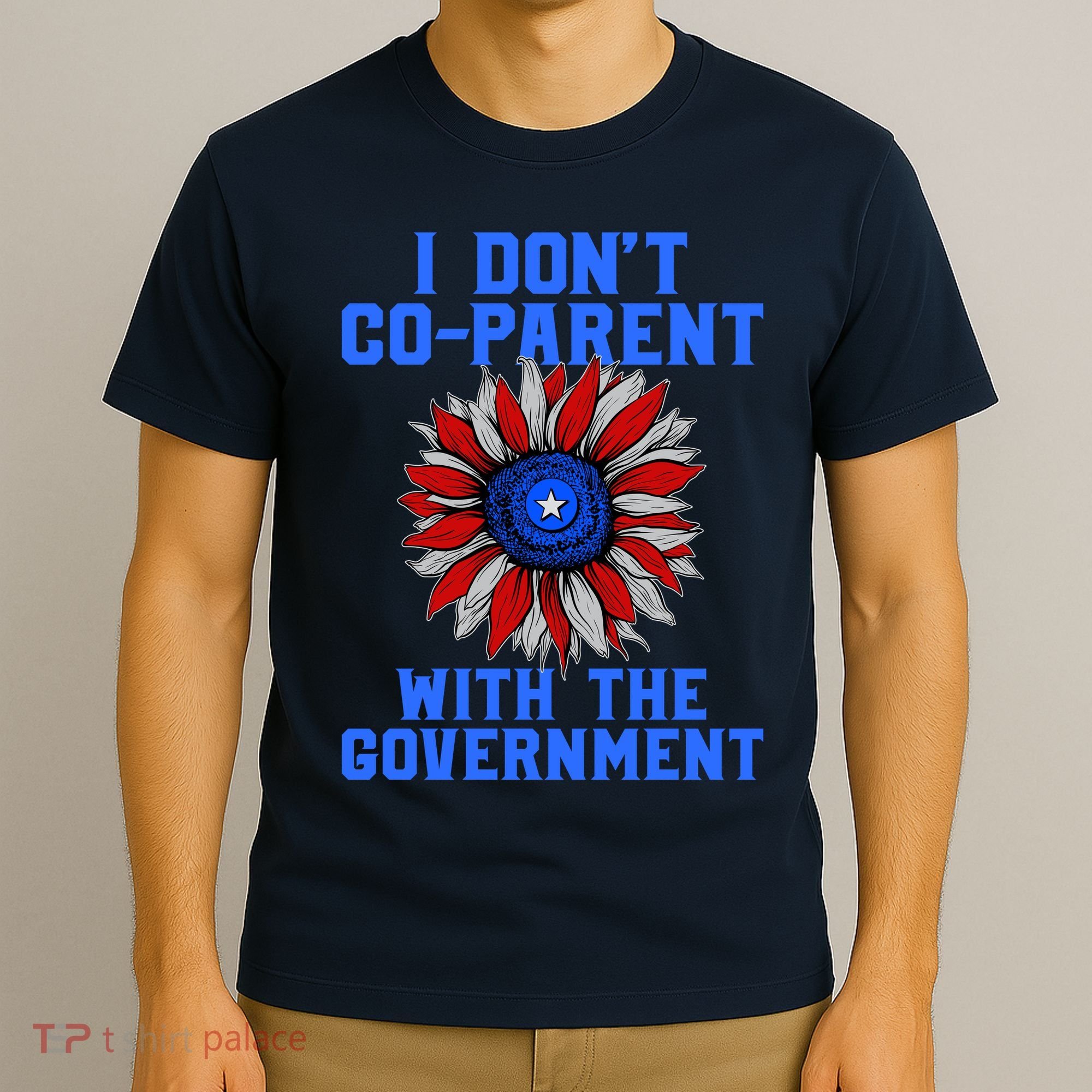 I Don't Co Parent With The Government T-Shirt
