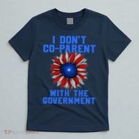 I Don't Co Parent With The Government T-Shirt thumb 5
