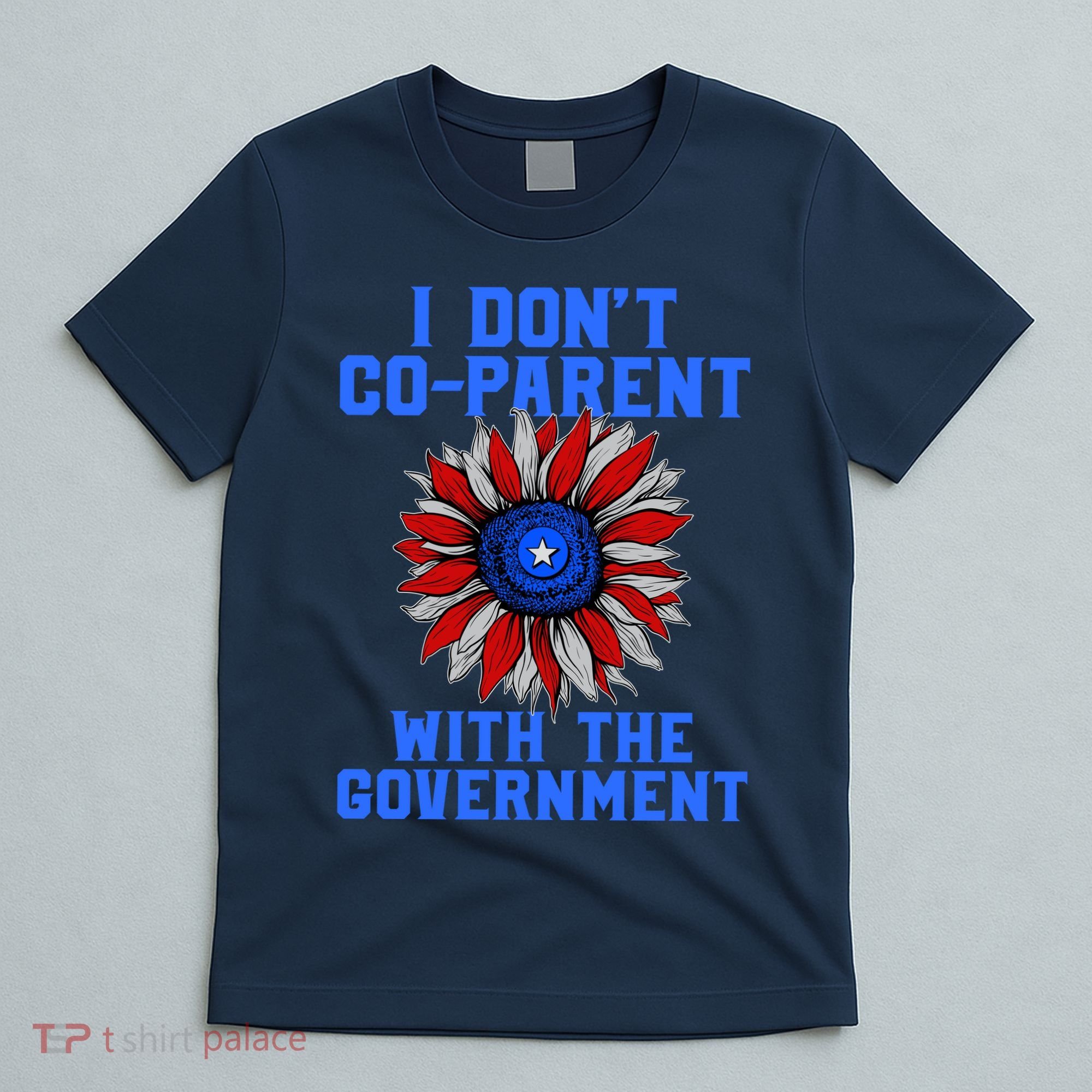 I Don't Co Parent With The Government T-Shirt
