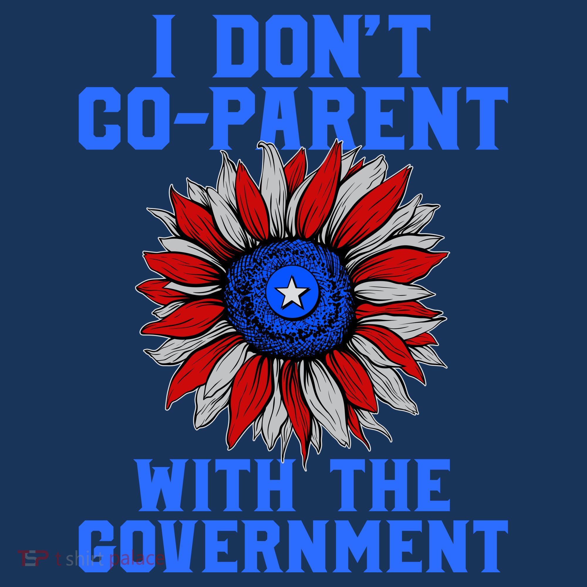 I Don't Co Parent With The Government T-Shirt