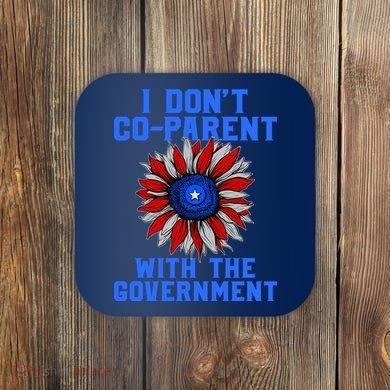 I Don't Co Parent With The Government Coaster