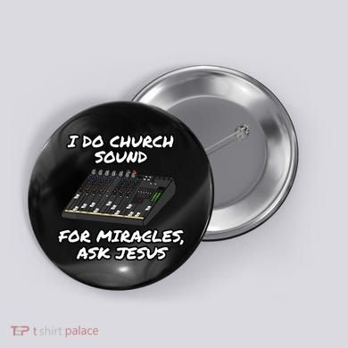 I Do Church Sound For Miracles Ask Jesus Audio Tech Funny Button