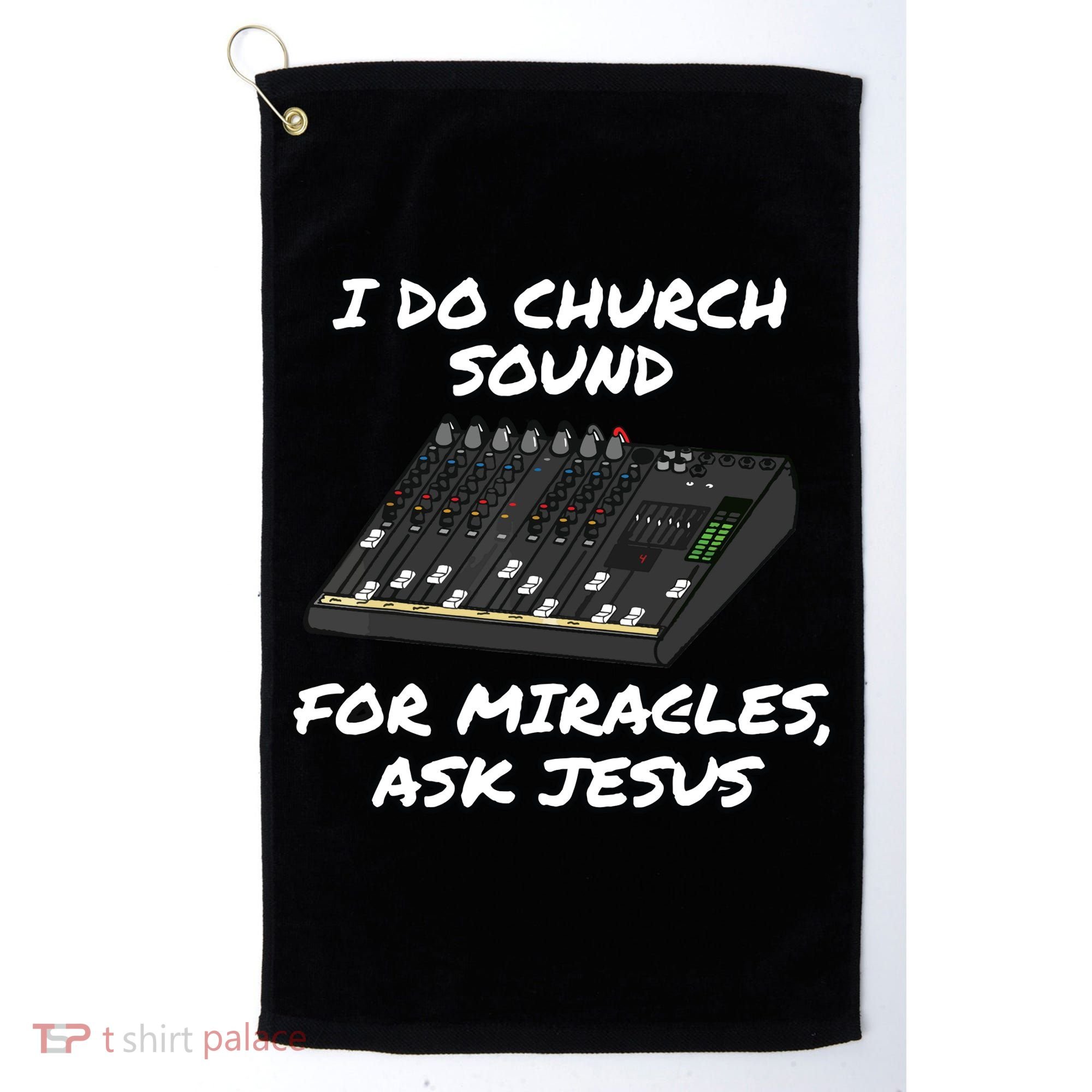 I Do Church Sound For Miracles Ask Jesus Audio Tech Funny Golf Towel