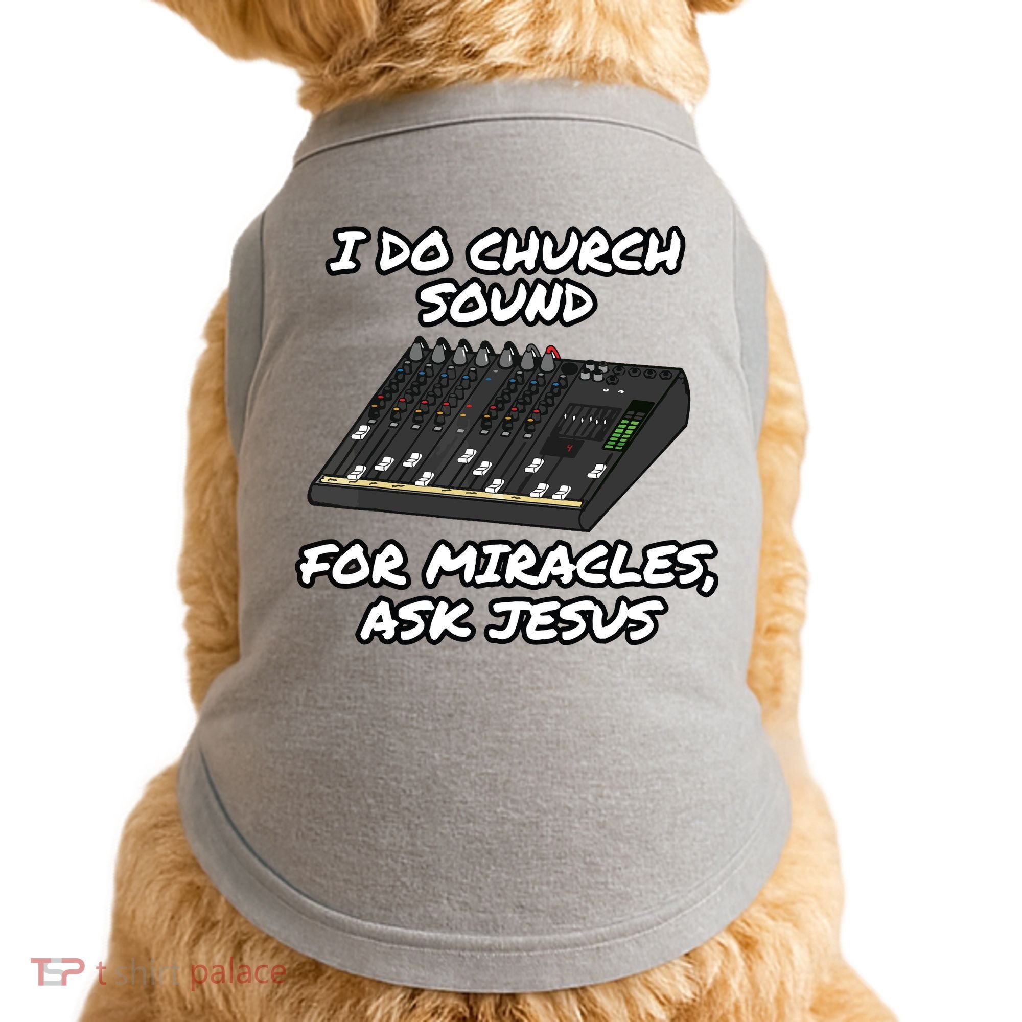 I Do Church Sound For Miracles Ask Jesus Audio Tech Funny Doggie Tank