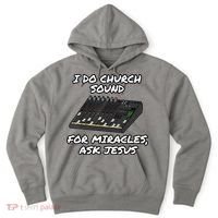 I Do Church Sound For Miracles Ask Jesus Audio Tech Funny Hoodie thumb 0