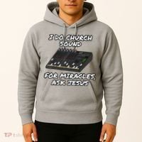 I Do Church Sound For Miracles Ask Jesus Audio Tech Funny Hoodie thumb 2