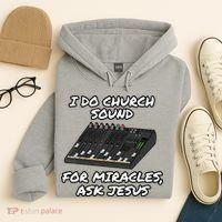 I Do Church Sound For Miracles Ask Jesus Audio Tech Funny Hoodie thumb 4