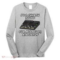 I Do Church Sound For Miracles Ask Jesus Audio Tech Funny Long Sleeve Shirt thumb 0