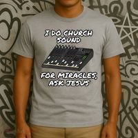 I Do Church Sound For Miracles Ask Jesus Audio Tech Funny T-Shirt thumb 3