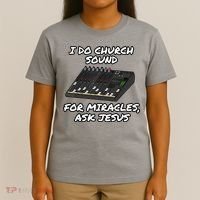 I Do Church Sound For Miracles Ask Jesus Audio Tech Funny T-Shirt thumb 4