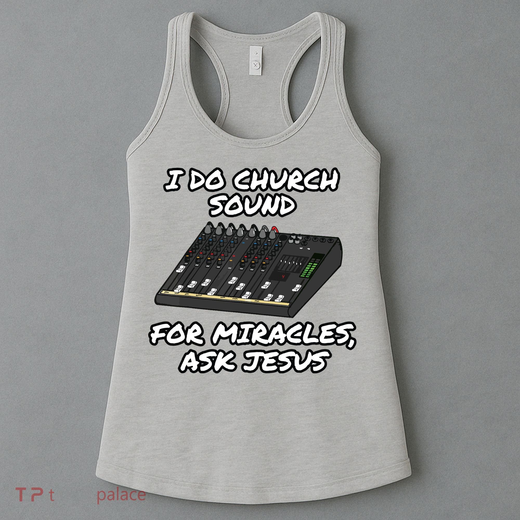 I Do Church Sound For Miracles Ask Jesus Audio Tech Funny Women's Tank Top