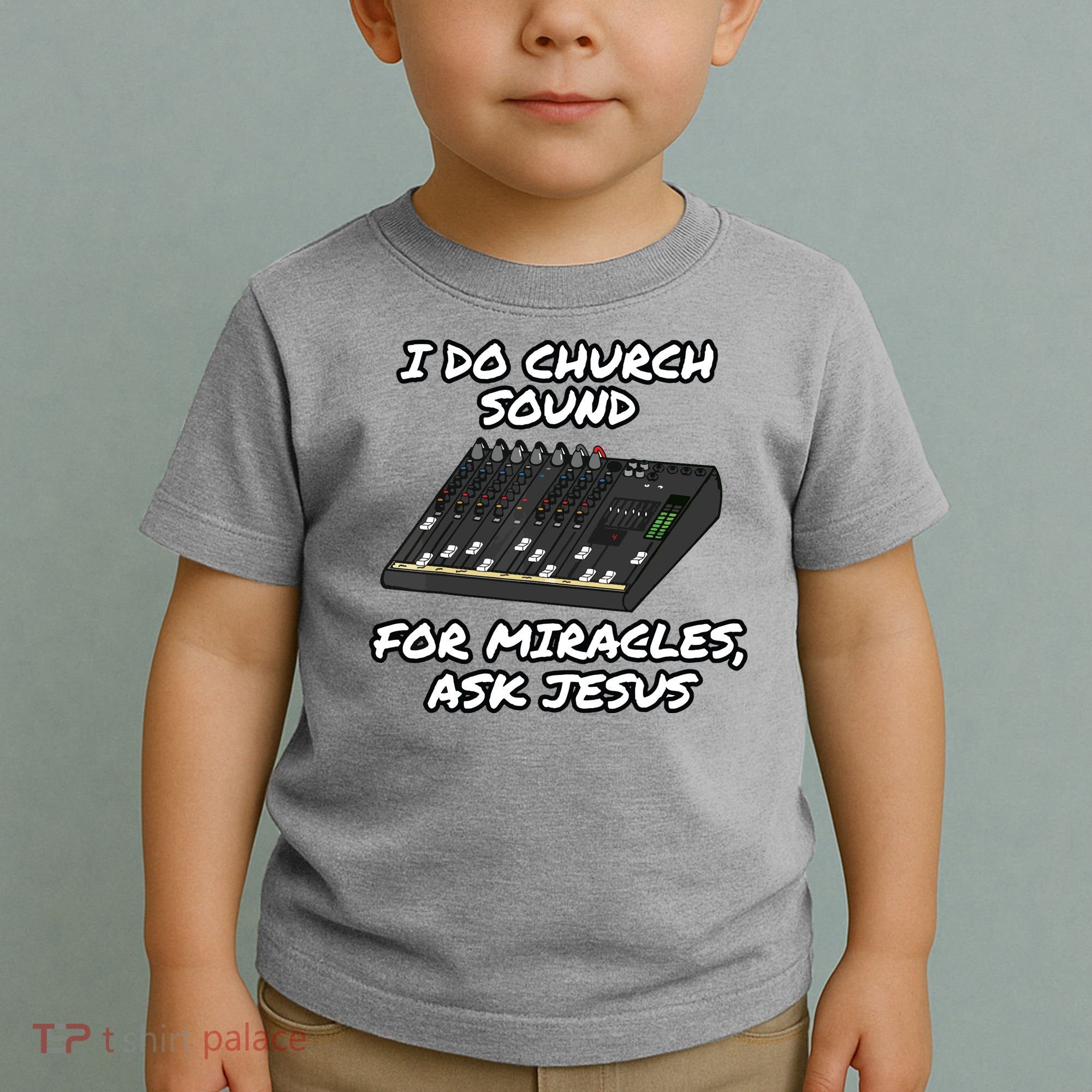 I Do Church Sound For Miracles Ask Jesus Audio Tech Funny Toddler T-Shirt