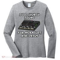 I Do Church Sound For Miracles Ask Jesus Audio Tech Funny Women's Long Sleeve Shirt thumb 0