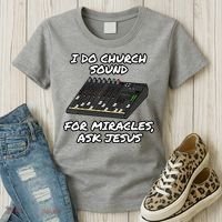 I Do Church Sound For Miracles Ask Jesus Audio Tech Funny Women's T-Shirt thumb 3