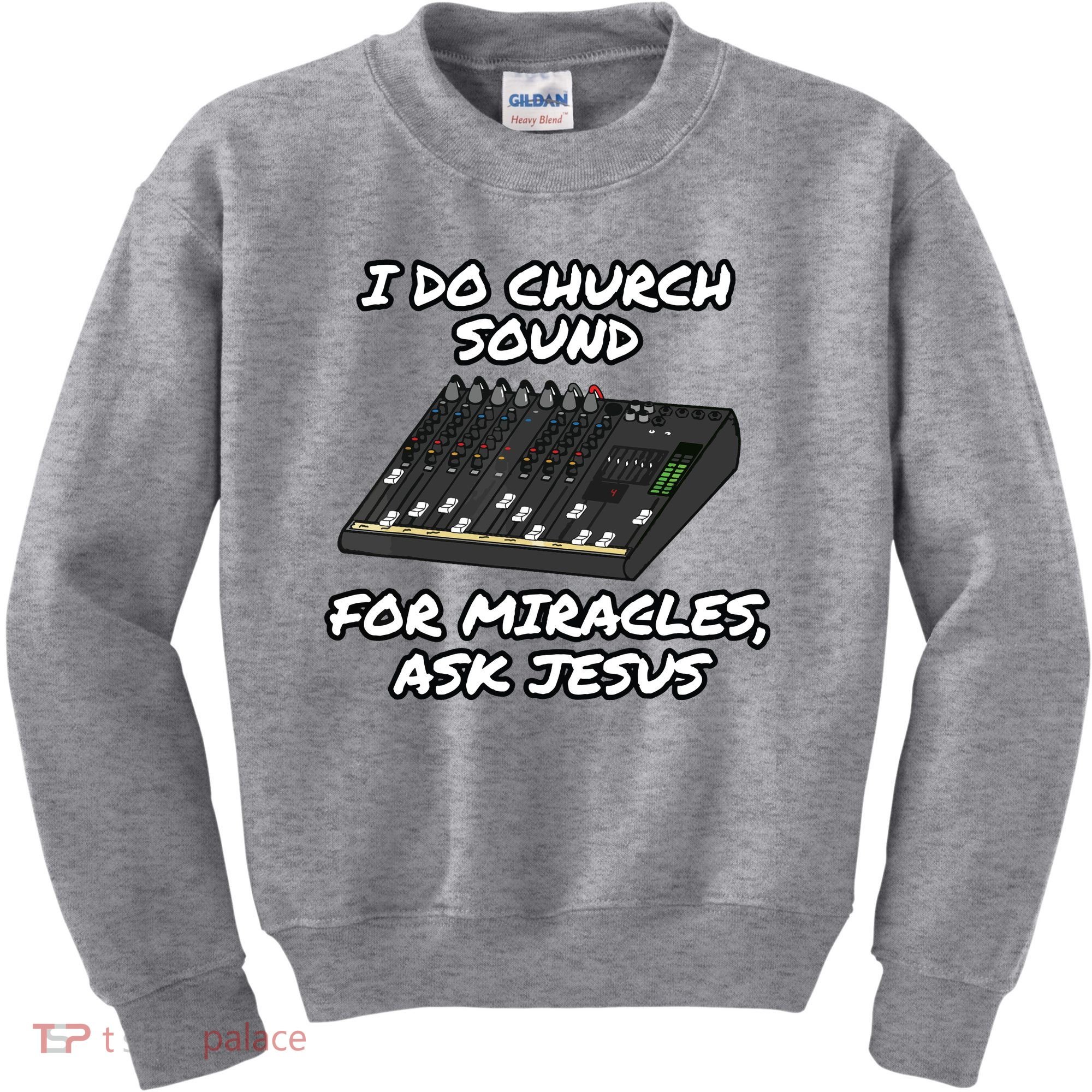 I Do Church Sound For Miracles Ask Jesus Audio Tech Funny Kids Sweatshirt